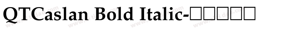 QTCaslan Bold Italic字体转换
